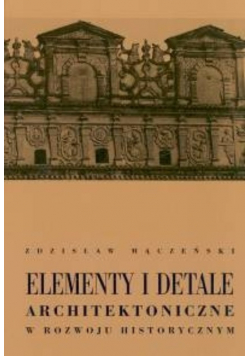 Elementy i detale architektoniczne vw rozwoju historycznym