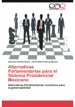 Alternativas Parlamentarias Para El Sistema Presidencial Mexicano