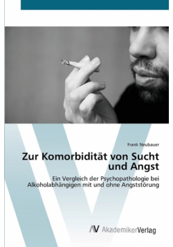 Zur Komorbidität von Sucht und Angst