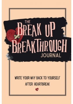 The Breakup Breakthrough Journal