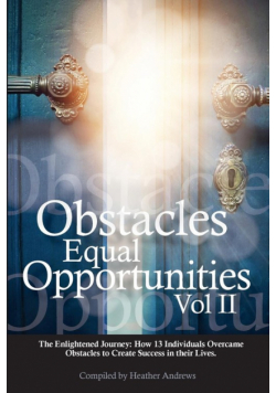 Obstacles Equal Opportunities Volume II