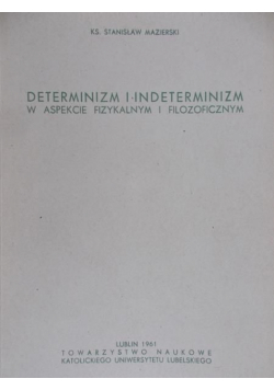 Determinizm i indeterminizm w aspekcie fizykalnym i filozoficznym