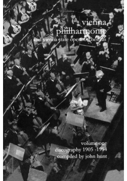 Wiener Philharmoniker 1 - Vienna Philharmonic and Vienna State Opera Orchestras. Discography Part 1 1905-1954.  [2000].