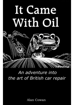 It Came With Oil - An adventure into the art of British car repair