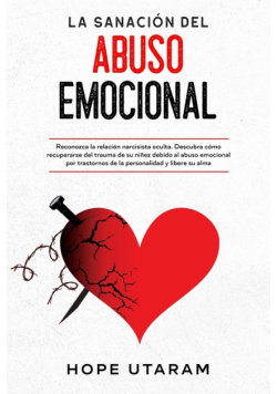 La Sanación Del Abuso Emocional