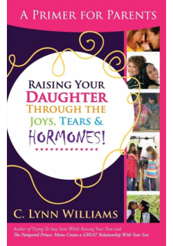 Raising Your Daughter Through the Joys, Tears &