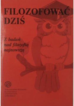 Filozofować dziś Z badań nad filozofią najnowszą