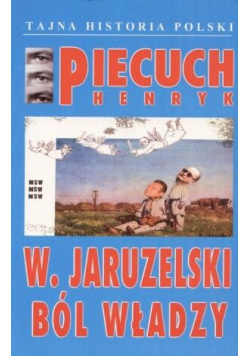 Wojciech Jaruzelski. Ból władzy
