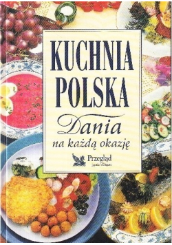 Kuchnia Polska Dania na każdą okazję