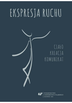 Ekspresja ruchu – ciało – kreacja – komunikat