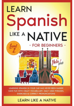 Learn Spanish Like a Native for Beginners - Level 2