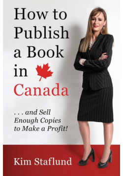 How to Publish a Book in Canada ... and Sell Enough Copies to Make a Profit!