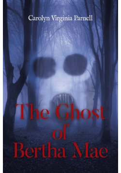 The Ghost of Bertha Mae