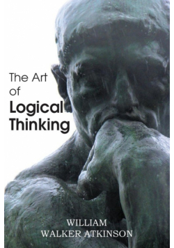 The Art of Logical Thinking or the Laws of Reasoning