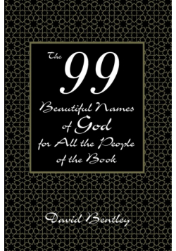 The 99 Beautiful Names of God for All the People of the Book
