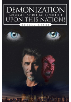 Demonization Brought Spiritual Conflict upon This Nation!