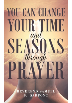 You can Change your time and seasons through prayer