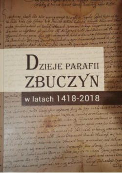 Dzieje parafii Zbuczyn w latach 1418 2018