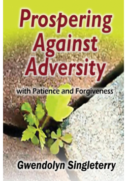 Prospering Against Adversity with Patience and Forgiveness