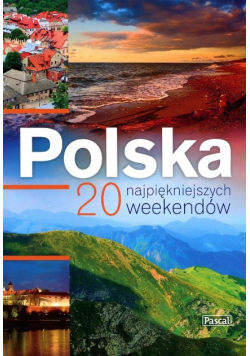 Polska 20 najpiękniejszych weekendów