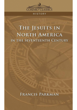 The Jesuits in North America in the Seventeenth Century