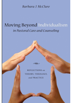 Moving Beyond Individualism in Pastoral Care and Counseling