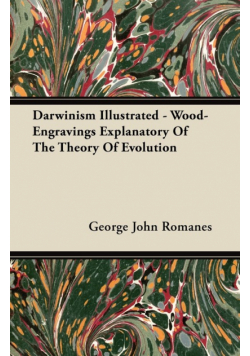 Darwinism Illustrated - Wood-Engravings Explanatory Of The Theory Of Evolution