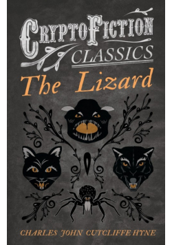 The Lizard (Cryptofiction Classics - Weird Tales of Strange Creatures)