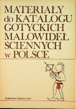 Materiały do katalogu Gotyckich malowideł ściennych w Polsce