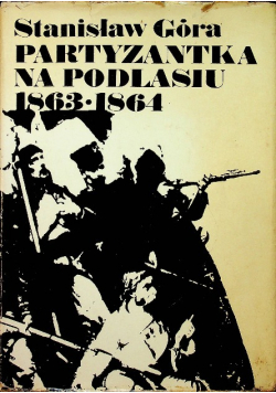Partyzantka na Podlasiu 1863 1864