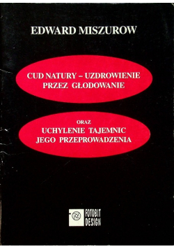 Cud natury uzdrowienie przez głodowanie oraz uchylenie tajemnic jego przeprowadzenia
