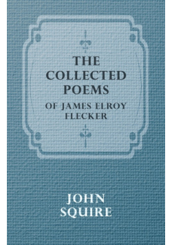 The Collected Poems of James Elroy Flecker