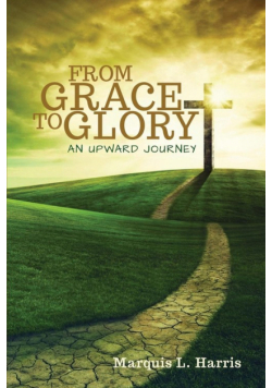 From Grace to Glory, an Upward Journey