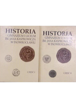 Historia gimnazjum i liceum im. Jana Kasprowicza w Inowrocławiu, cz. I i II