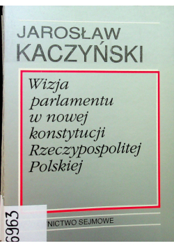 Wizja parlamentu w nowej konstytucji Rzeczypospolitej Polskiej