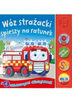 Książeczka dźwiękowa. Wóz strażacki spieszy...