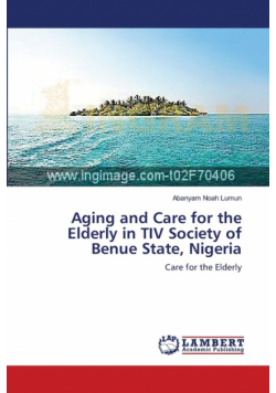 Aging and Care for the Elderly in TIV Society of Benue State, Nigeria