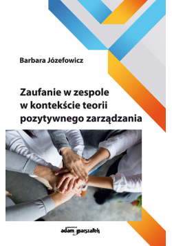 Zaufanie w zespole w kontekście teorii pozytywnego zarządzania