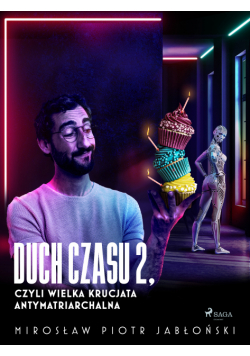 Duch czasu 2, czyli Wielka Krucjata Antymatriarchalna