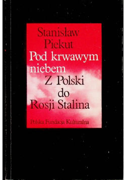 Pod krwawym niebem Z Polski do Rosji Stalina