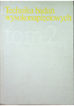 Technika badań wysokonapięciowych tom 2