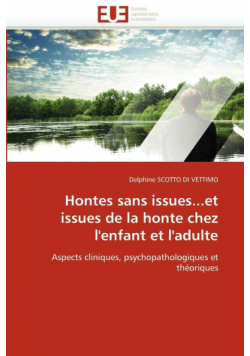Hontes sans issues...et issues de la honte chez l'enfant et l'adulte