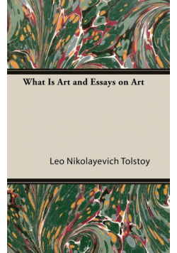What Is Art and Essays on Art