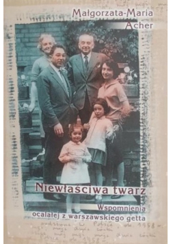 Niewłaściwa twarz Wspomnienia ocalałej z warszawskiego getta