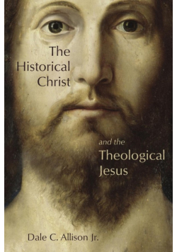 Historical Christ and the Theological Jesus