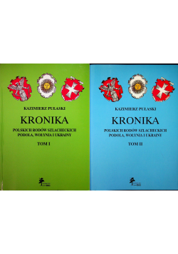 Kronika polskich rodów szlacheckich Podola Wołynia i Ukrainy Tom I i II