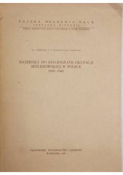 Materiały do bibliografii okupacji hitlerowskiej w Polsce 1939-1945