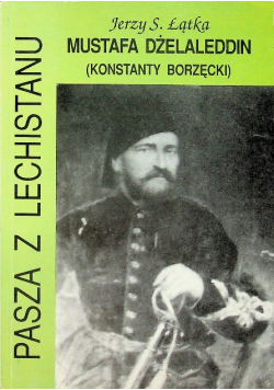 Pasza z Lechistanu Mustafa Dżelaleddin Konstanty Borzęcki