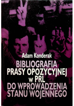 Biografia prasy opozycyjnej w PRL do wprowadzenia stanu wojennego