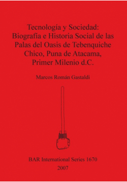 Tecnología y Sociedad - Biografía e Historia social de las Palas del Oasis de Tebenquiche Chico, Puna de Atacama, Primer Milenio d.C.